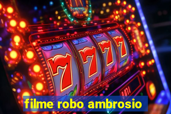 filme robo ambrosio